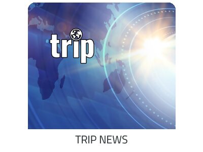 alles erfahren - Trip News